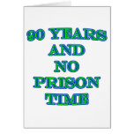 90 and no prison time greeting cards