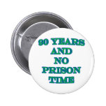 90 and no prison time pins