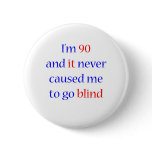 90 Never gone blind Pins