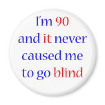 90 Never gone blind Magnets