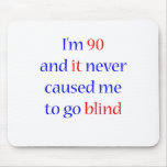 90 Never gone blind Mouse Pads