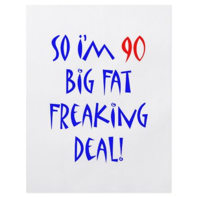 90 So I'm 90 ... Flyers by thatsabigbirthday5