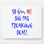90 So I'm 90 ... Mousepads