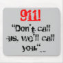 911!  We'll call you (Mouse Pad)