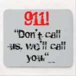 911!  We'll call you (Mouse Pad) mousepads