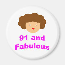 91 and Fabulous! Refrigerator Magnet