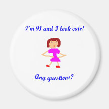 91  I'm 91 and I look cute! Magnet