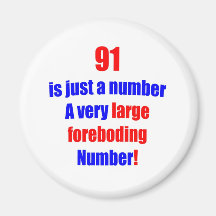 91 Is just a number Refrigerator Magnet