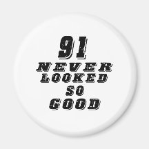 91 never looked so good fridge magnet