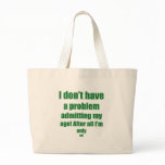 99 Admit my age Bag