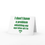 99 Admit my age Greeting Card
