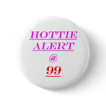 99 Hottie Alert Pin