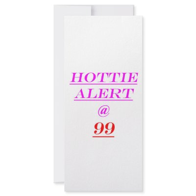99 Hottie Alert Custom Rack Card by oddballbirthdays6