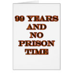 99 No prison time Greeting Card