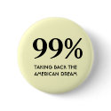 99% - Taking Back The American Dream button