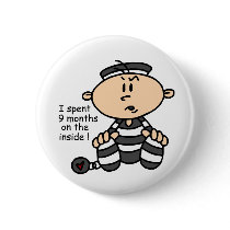 9 Months On The Inside Baby Prisoner Pinback Button