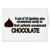 9 Out Of 10 Dentist Recommend Chocolate card