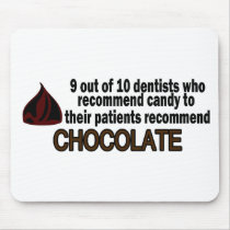 9 Out Of 10 Dentist Recommend Chocolate mousepads by CelebrationZazzle 9 Out Of 10 Dentist Recommend Chocolate mousepads