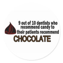 9 Out Of 10 Dentist Recommend Chocolate stickers by CelebrationZazzle 9 Out Of 10 Dentist Recommend Chocolate stickers