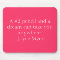 A #2 pencil and a dream can take you anywhere. ... mousepads