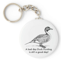 A bad day Duck Hunting is still a good day! Keychain