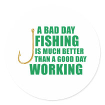 A Bad Day Fishing Is Much Better Round Stickers