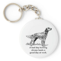 A bad day hunting always beats a good day at work. keychains