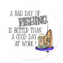 A bad Day Of Fishing... Round Stickers