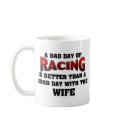 A Bad Day Of Racing... mugs