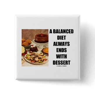 A Balanced Diet Always Ends With Dessert button