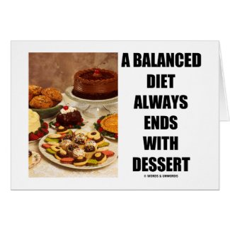 A Balanced Diet Always Ends With Dessert card