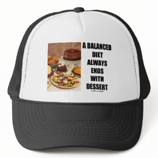 A Balanced Diet Always Ends With Dessert hat