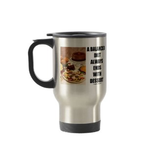 A Balanced Diet Always Ends With Dessert mug