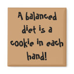 A balanced diet is a cookie in each hand! refrigerator magnet