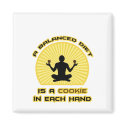 A Balanced Diet Is A Cookie In Each Hand magnets