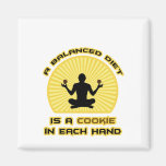 A Balanced Diet Is A Cookie In Each Hand Fridge Magnets