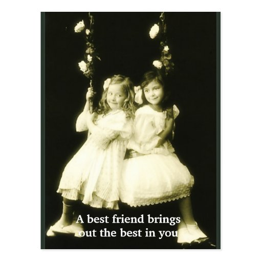 a friend is someone who brings out the best in you