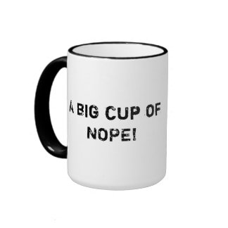 a_big_cup_of_nope_mug-raec3fbb974064b169