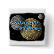 A BIG GOD NOT A BIG BANG BUTTONS