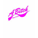 A Bitch Since 0700 Ladies t-shirts by TheBigTees A Bitch Since 0700 Ladies t-shirts