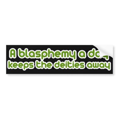 A blasphemy a day bumper stickers by Freethinkers
