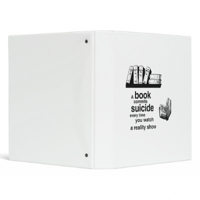 A book commits suicide when you watch reality tv vinyl binder by Shirtuosity
