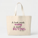 A Book Worth Reading is Worth Buying Tote Bags