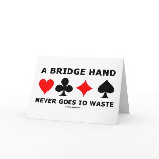 A Bridge Hand Never Goes To Waste card