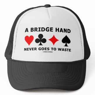 A Bridge Hand Never Goes To Waste hat