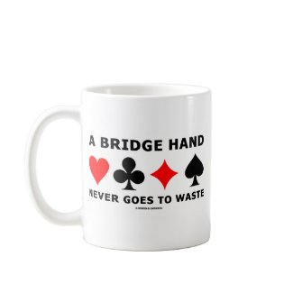 A Bridge Hand Never Goes To Waste mug
