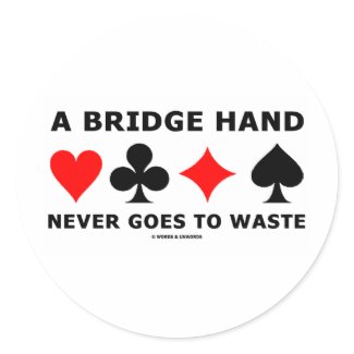 A Bridge Hand Never Goes To Waste sticker
