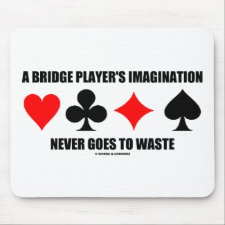 A Bridge Player's Imagination Never Goes To Waste mousepad