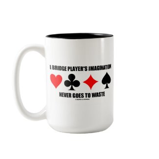A Bridge Player's Imagination Never Goes To Waste mug