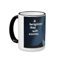 A BRIGHTER DAY WILL COME!  OBAMA MUG